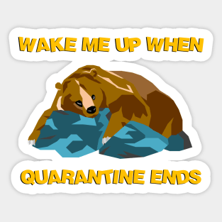 Wake Me Up When Quarantine Ends Sticker